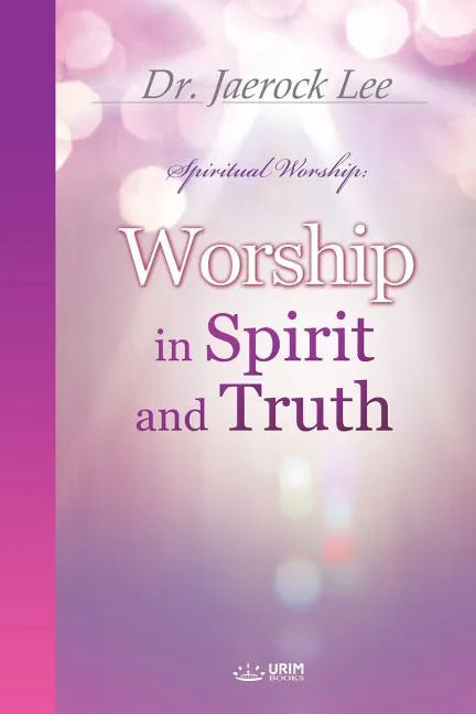 Worship in Spirit and Truth - Paperback