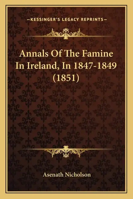 Annals of the Famine in Ireland, in 1847-1849 (1851) - Paperback