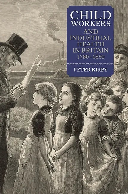 Child Workers and Industrial Health in Britain, 1780-1850 - Paperback