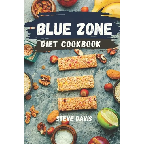 Blue Zone Diet Cookbook: Quick and Easy Recipes for Tasty & Healthy Living - Paperback