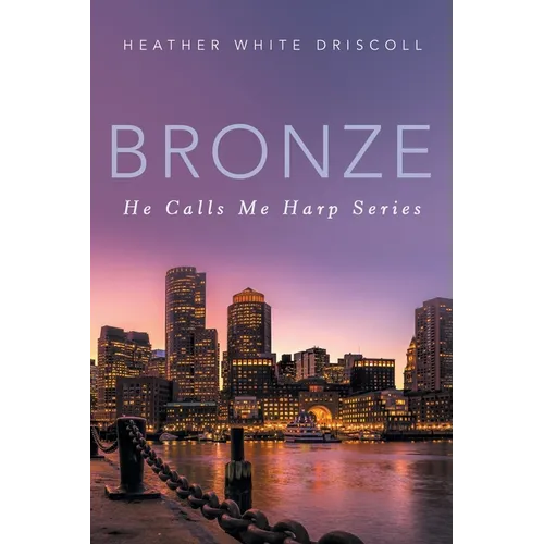 Bronze: He Calls Me Harp Series - Paperback