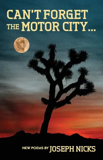 Can't Forget The Motor City...: New Poems by Joseph Nicks - Paperback