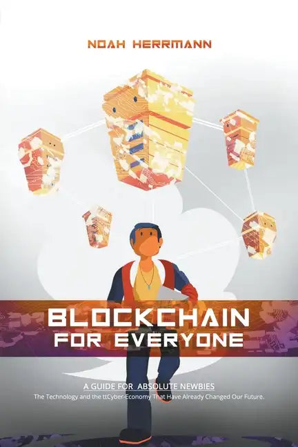 Blockchain for Everyone: A Guide for Absolute Newbies - Paperback