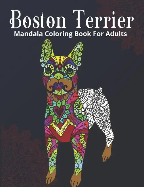 Boston Terrier Mandala Coloring Book For Adults - Paperback