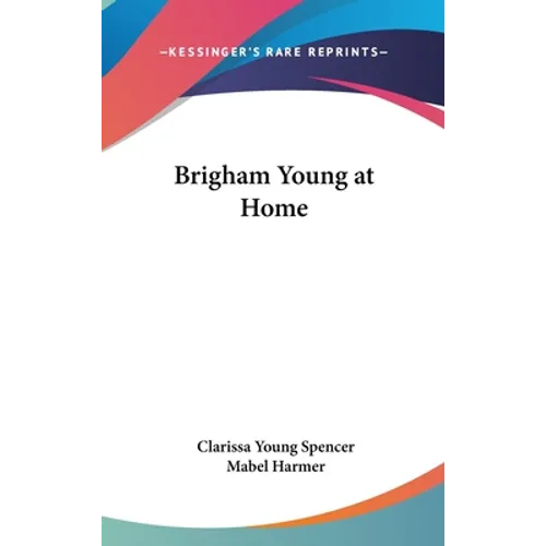 Brigham Young at Home - Hardcover