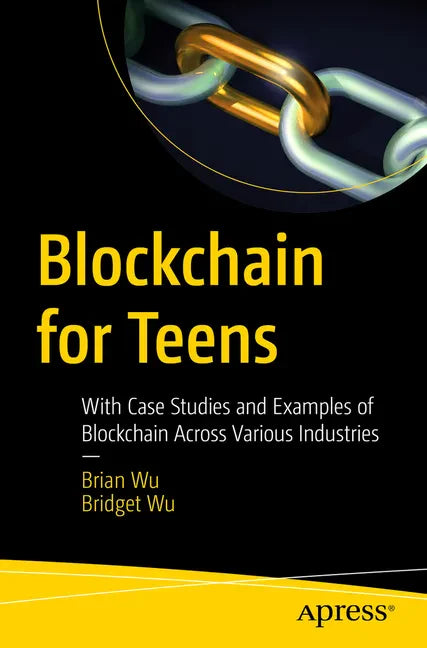 Blockchain for Teens: With Case Studies and Examples of Blockchain Across Various Industries - Paperback