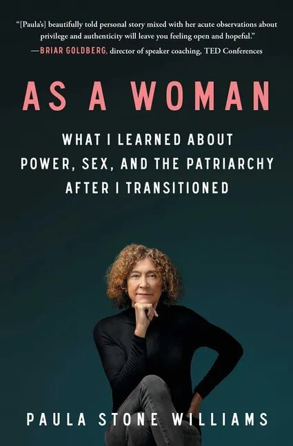 As a Woman: What I Learned about Power, Sex, and the Patriarchy After I Transitioned - Paperback