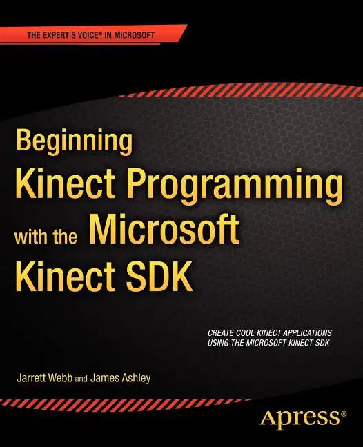 Beginning Kinect Programming with the Microsoft Kinect SDK - Paperback