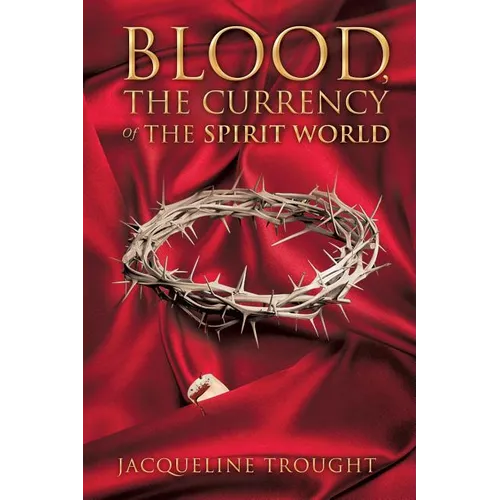 Blood, the Currency of the Spirit World - Paperback