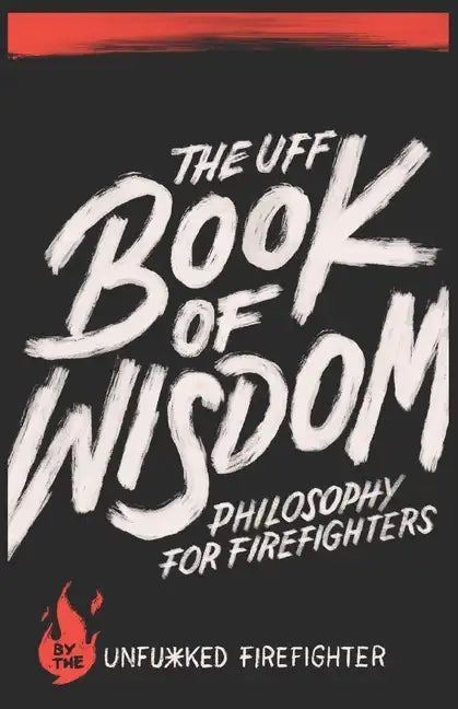 The UFF Book of Wisdom: Philosophy for Firefighters - Paperback