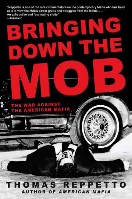 Bringing Down the Mob: The War Against the American Mafia - Paperback