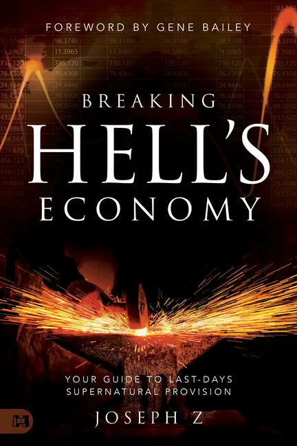 Breaking Hell's Economy: Your Guide to Last-Days Supernatural Provision - Paperback