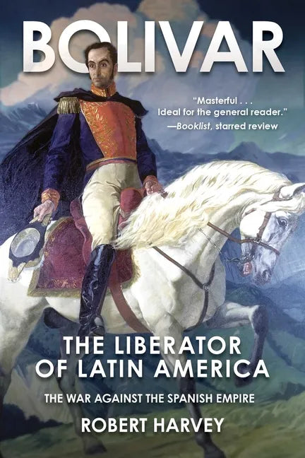 Bolivar: The Liberator of Latin America - Paperback