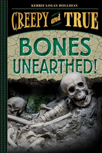 Bones Unearthed! (Creepy and True #3) - Hardcover