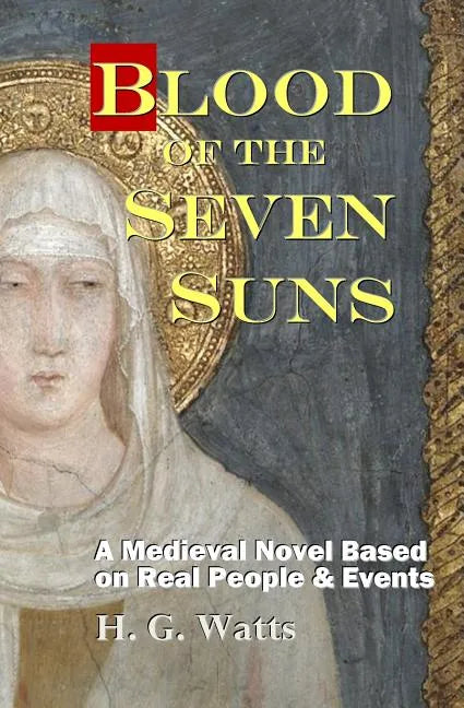 Blood of the Seven Suns: A Medieval Novel Based on Real People & Events - Paperback