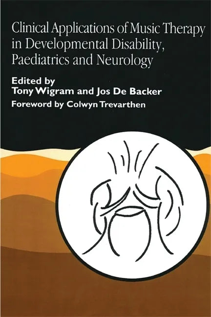 Clinical Applications of Music Therapy in Developmental Disability, Paediatrics and Neurology - Paperback