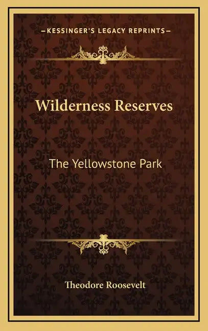 Wilderness Reserves: The Yellowstone Park - Hardcover