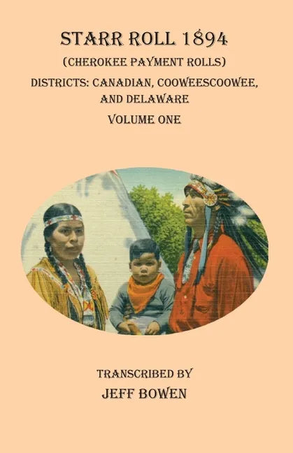Starr Roll 1894 (Cherokee Payment Rolls) Volume One: Districts: Canadian, Cooweescoowee, and Delaware - Paperback