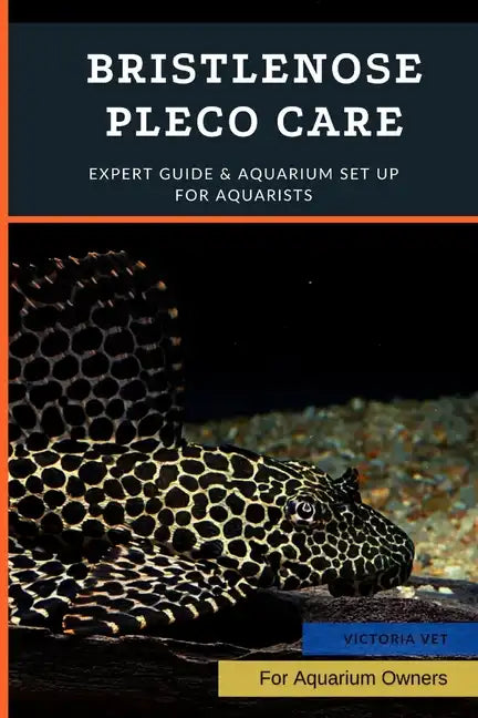 Bristlenose Pleco Care: Expert Guide & Aquarium Set Up For Aquarists - Paperback