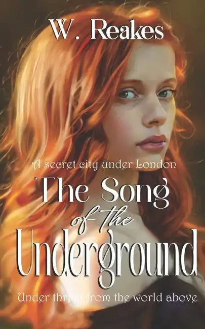 The Song of the Underground: A secret city beneath London, undisturbed for 400 years - Paperback