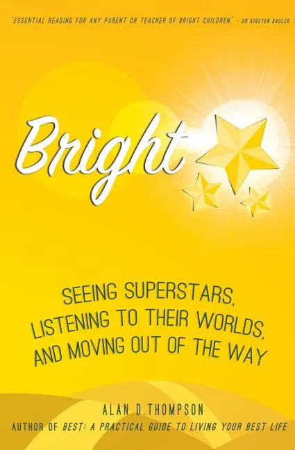 Bright: Seeing superstars, listening to their worlds, and moving out of the way - Paperback