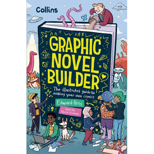 Graphic Novel Builder: The Illustrated Guide to Making Your Own Comics - Paperback