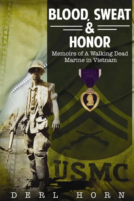 Blood, Sweat and Honor: Memoirs of a "Walking Dead Marine" in Vietnam - Paperback