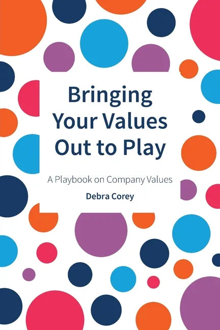Bringing Your Values Out to Play: A Playbook on Company Values - Paperback