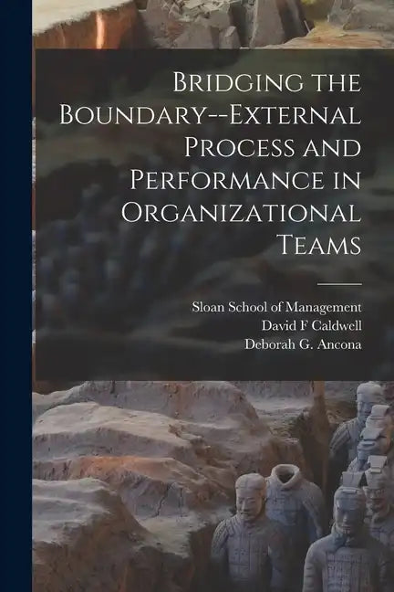 Bridging the Boundary--external Process and Performance in Organizational Teams - Paperback