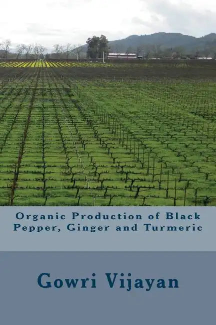 Organic Production of Black Pepper, Ginger and Turmeric - Paperback