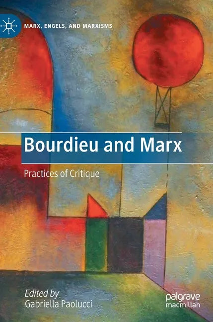 Bourdieu and Marx: Practices of Critique - Hardcover