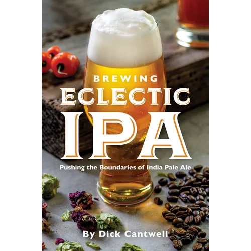 Brewing Eclectic IPA: Pushing the Boundaries of India Pale Ale - Paperback