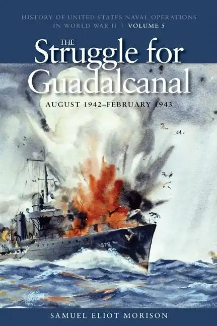 The Struggle for Guadalcanal, August 1942-February 1943: History of United States Naval Operations in World War II, Volume 5 - Paperback