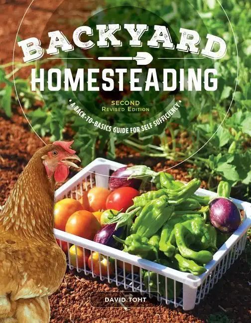 Backyard Homesteading, Second Revised Edition: A Back-To-Basics Guide for Self-Sufficiency - Paperback