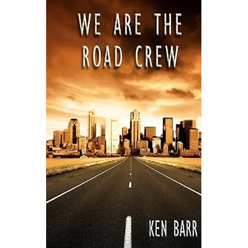 We Are The Road Crew: Life on the Road and How I Got There - Paperback