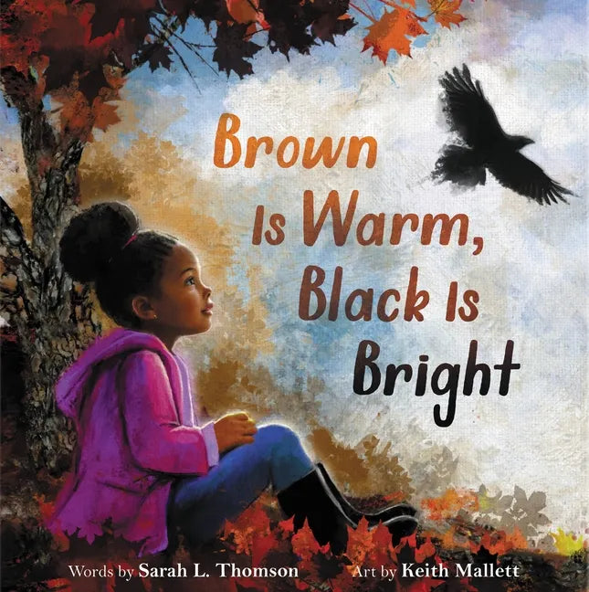 Brown Is Warm, Black Is Bright - Hardcover