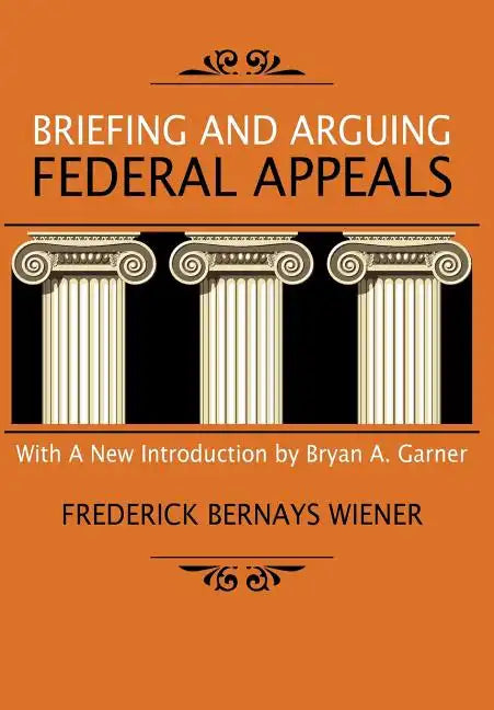 Briefing and Arguing Federal Appeals - Hardcover