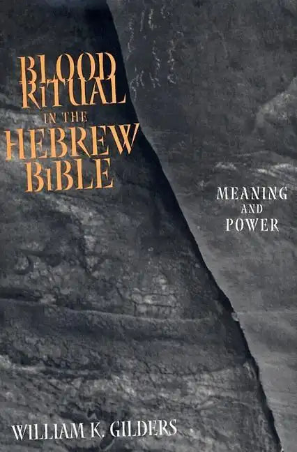 Blood Ritual in the Hebrew Bible: Meaning and Power - Hardcover
