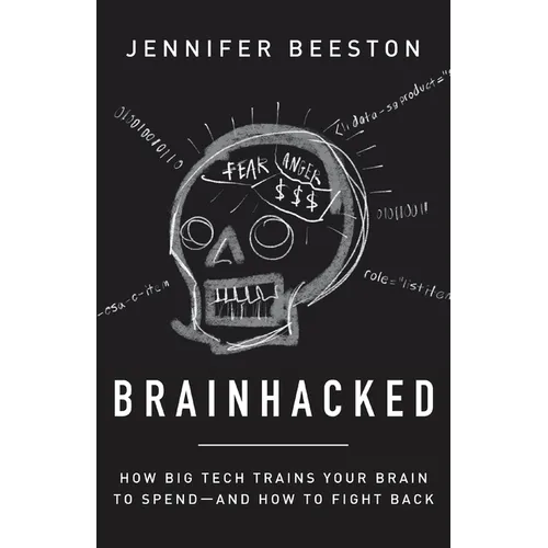 Brainhacked: How Big Tech Trains Your Brain to Spend-And How to Fight Back - Paperback