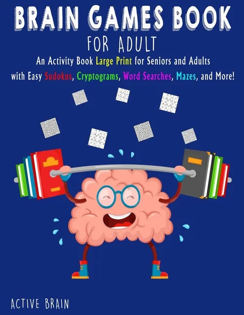Brain Games Book for Adults: An Activity Book Large Print for Seniors and Adults with easy Sudokus, Cryptograms, Word Searches, Mazes, and More! (W - Paperback