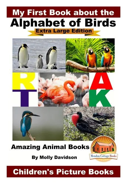 My First Book about the Alphabet of Birds - Extra Large Edition - Amazing Animal Books - Children's Picture Books - Paperback