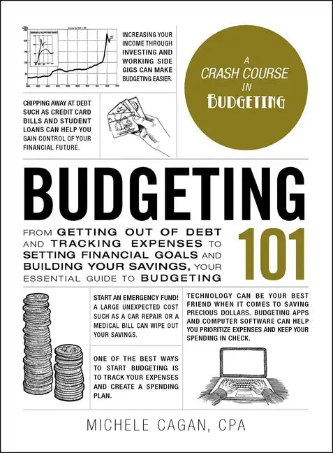 Budgeting 101: From Getting Out of Debt and Tracking Expenses to Setting Financial Goals and Building Your Savings, Your Essential Guide to Budgeting - Hardcover