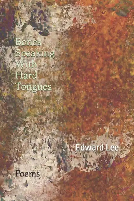 Bones Speaking With Hard Tongues: Poems - Paperback
