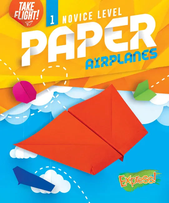 Novice Level Paper Airplanes - Library Binding