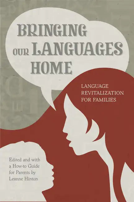 Bringing Our Languages Home: Language Revitalization for Families - Paperback