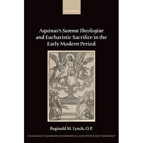 Aquinas's Summa Theologiae and Eucharistic Sacrifice in the Early Modern Period - Hardcover