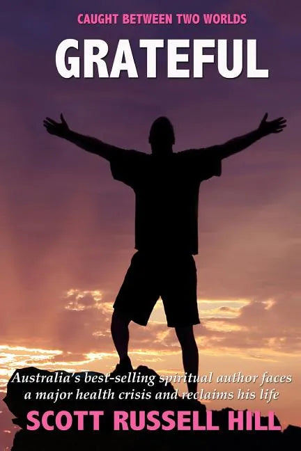 Grateful: Australia's best-seller spiritual author faces a major health crisis and reclaims his life - Paperback