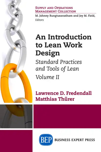 An Introduction to Lean Work Design: Standard Practices and Tools of Lean, Volume II - Paperback
