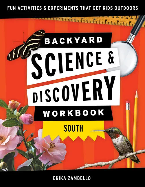 Backyard Science & Discovery Workbook: South: Fun Activities & Experiments That Get Kids Outside - Paperback