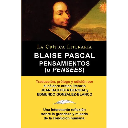 Blaise Pascal: Pensaminetos (O Pensees), Coleccion La Critica Literaria Por El Celebre Critico Literario Juan Bautista Bergua, Edicio - Paperback